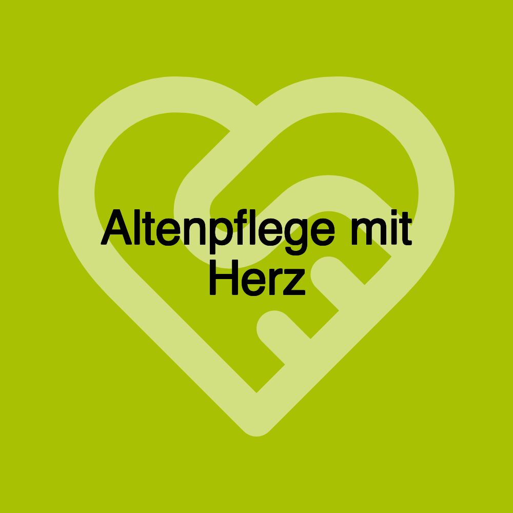 Altenpflege mit Herz