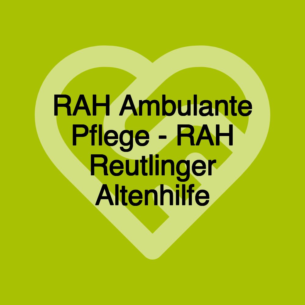 RAH Ambulante Pflege - RAH Reutlinger Altenhilfe