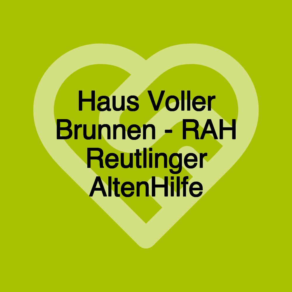 Haus Voller Brunnen - RAH Reutlinger AltenHilfe