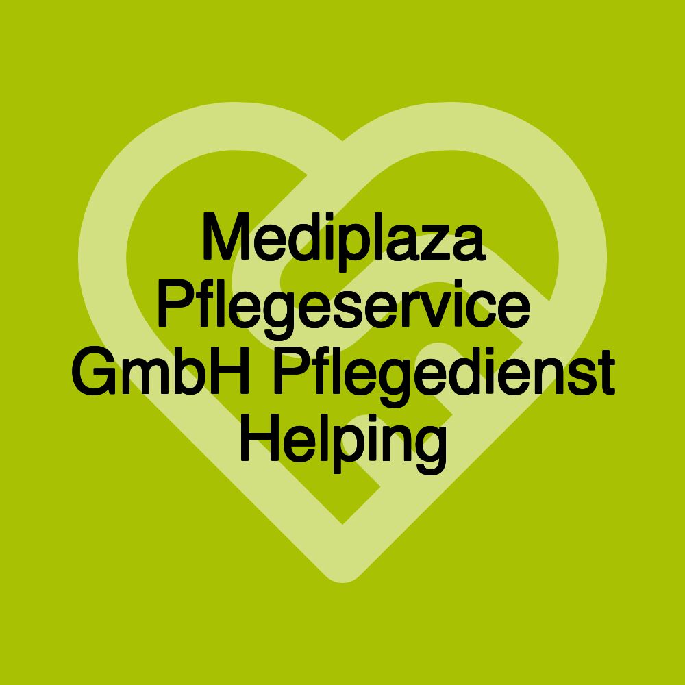 Mediplaza Pflegeservice GmbH Pflegedienst Helping