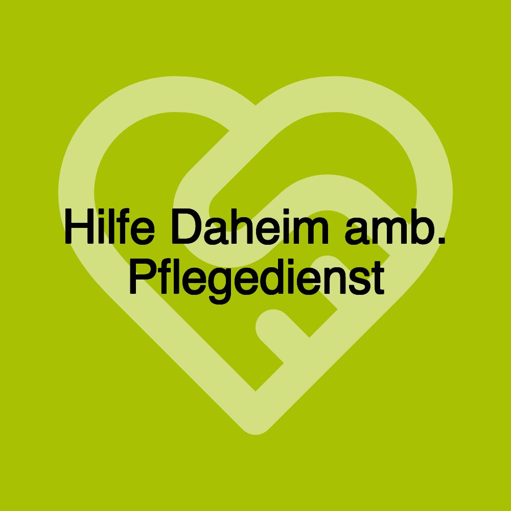 Hilfe Daheim amb. Pflegedienst