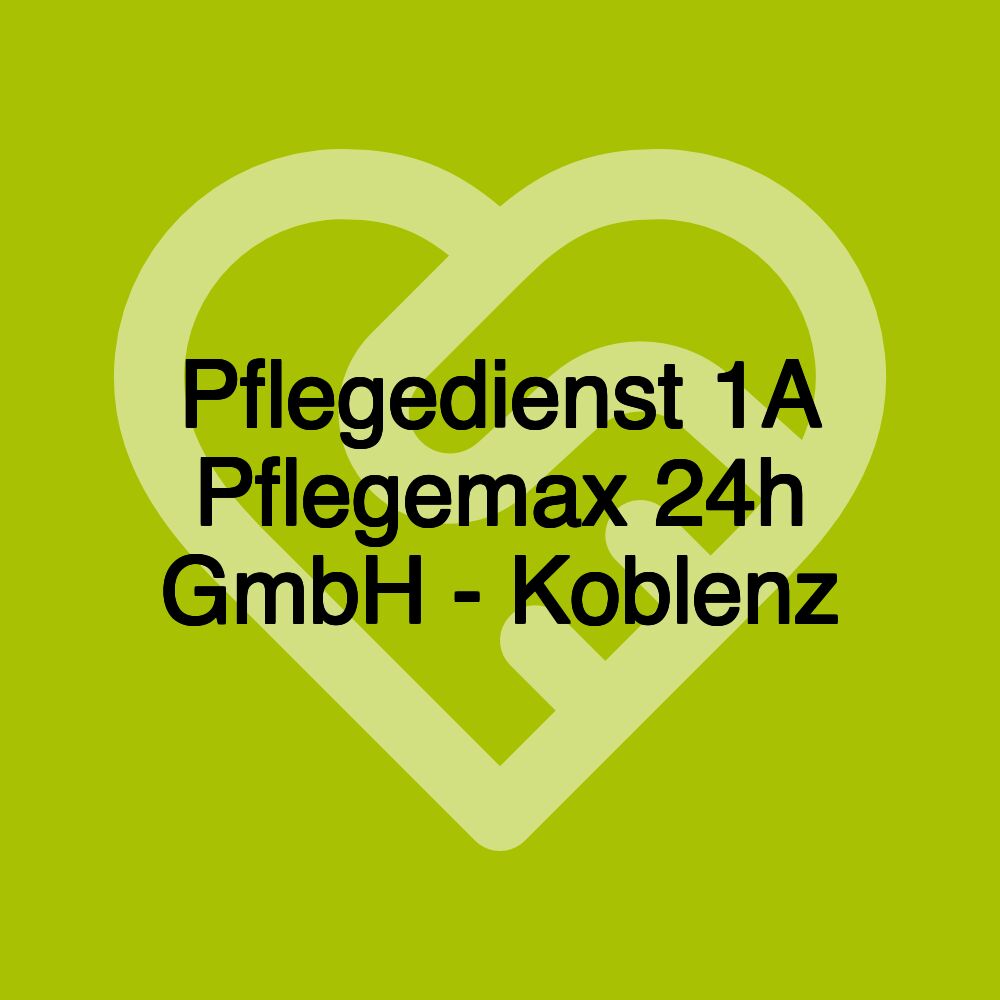 Pflegedienst 1A Pflegemax 24h GmbH - Koblenz