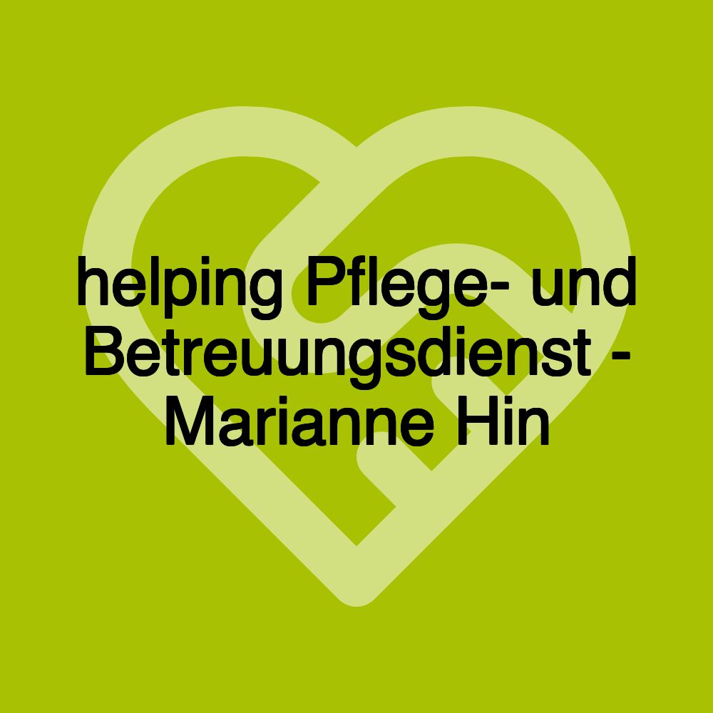 helping Pflege- und Betreuungsdienst - Marianne Hin