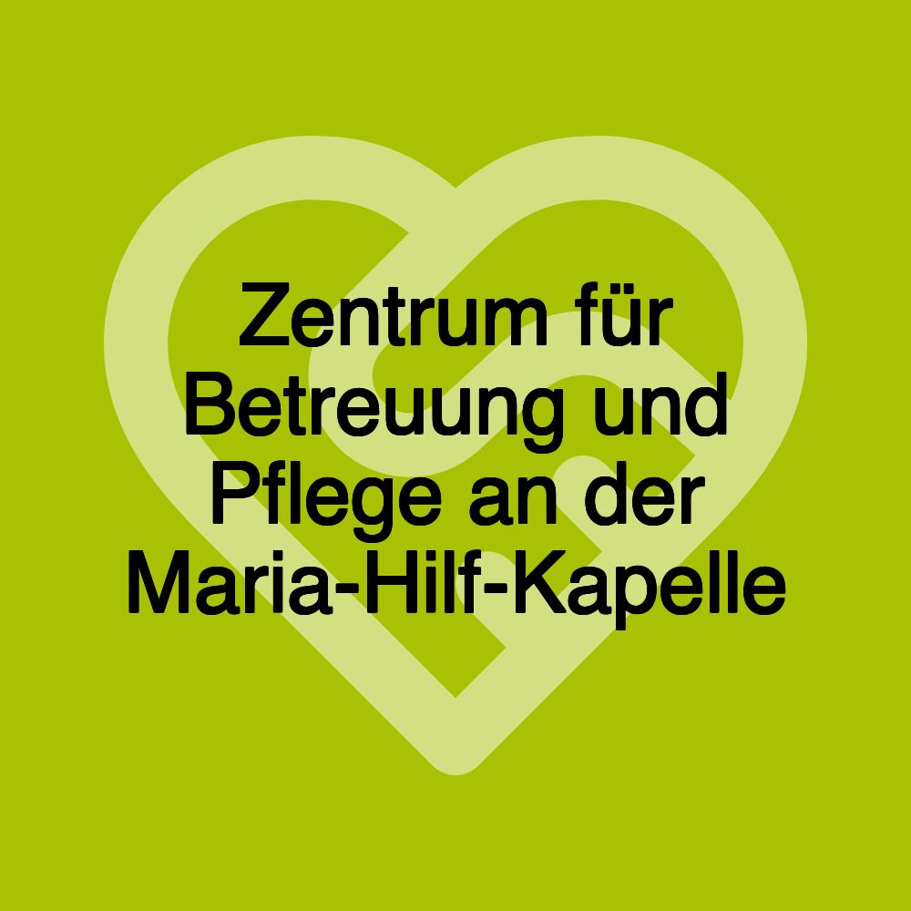 Zentrum für Betreuung und Pflege an der Maria-Hilf-Kapelle