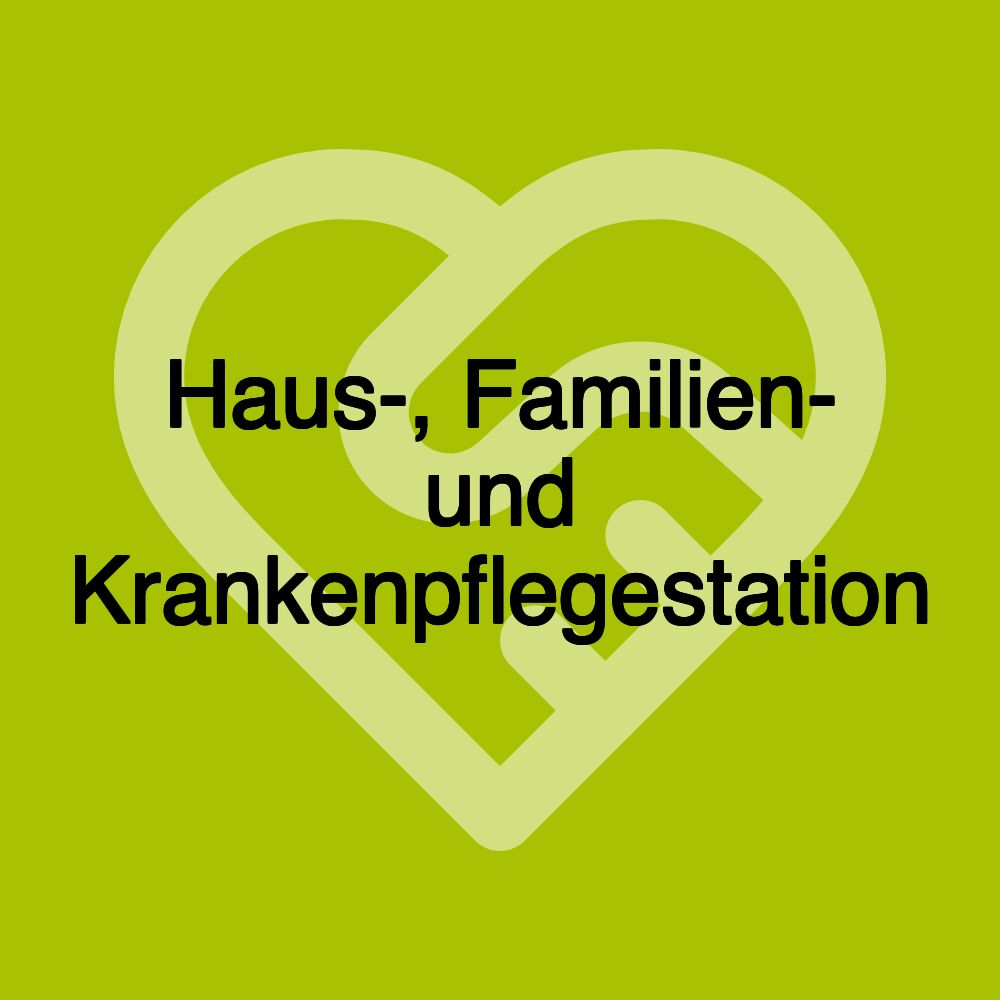 Haus-, Familien- und Krankenpflegestation