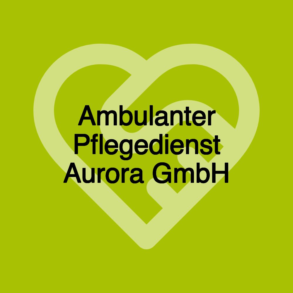 Ambulanter Pflegedienst Aurora GmbH