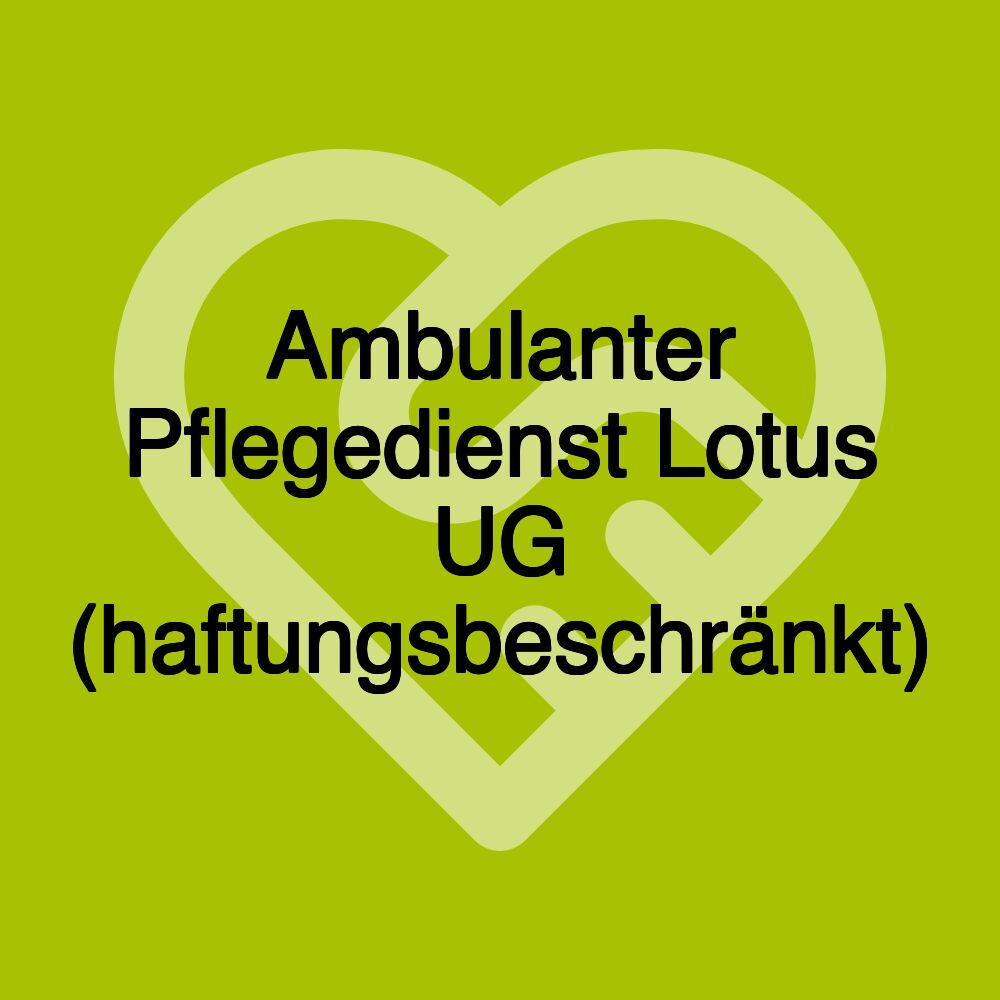 Ambulanter Pflegedienst Lotus UG (haftungsbeschränkt)