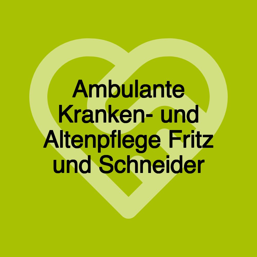 Ambulante Kranken- und Altenpflege Fritz und Schneider