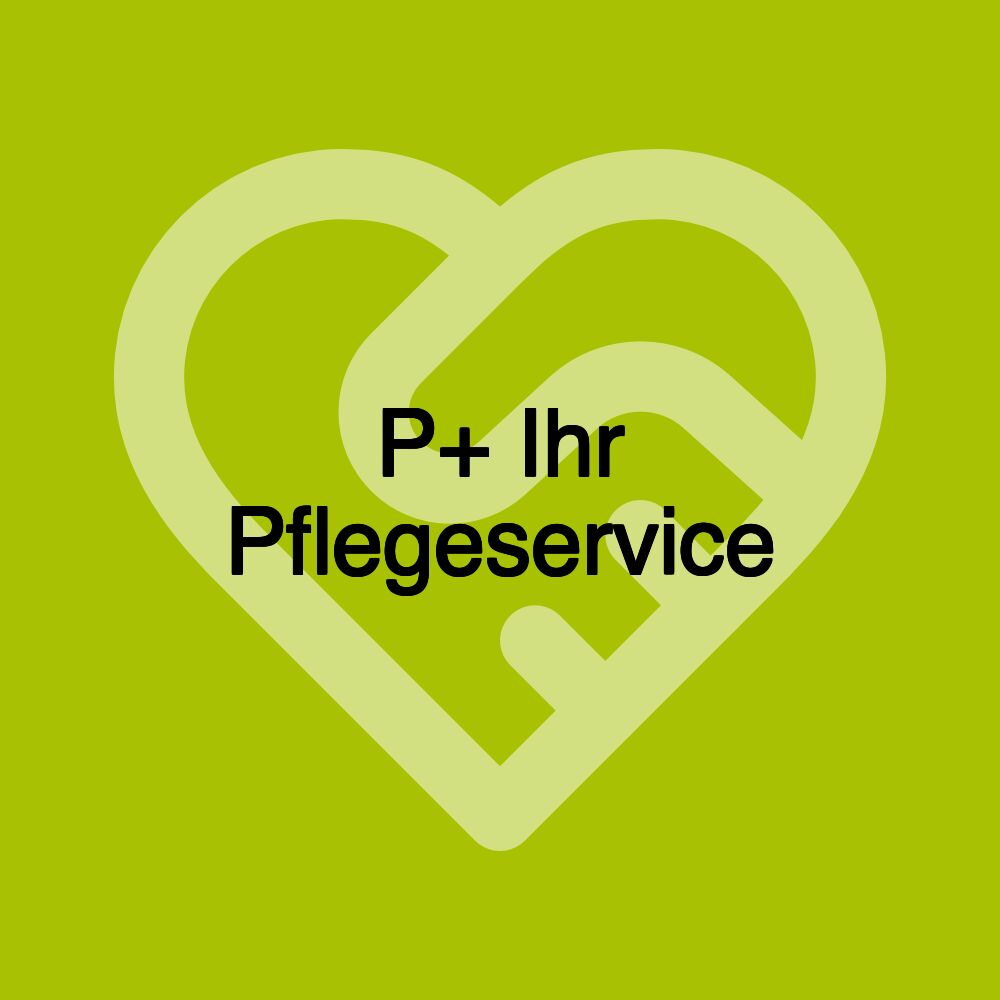 P+ Ihr Pflegeservice