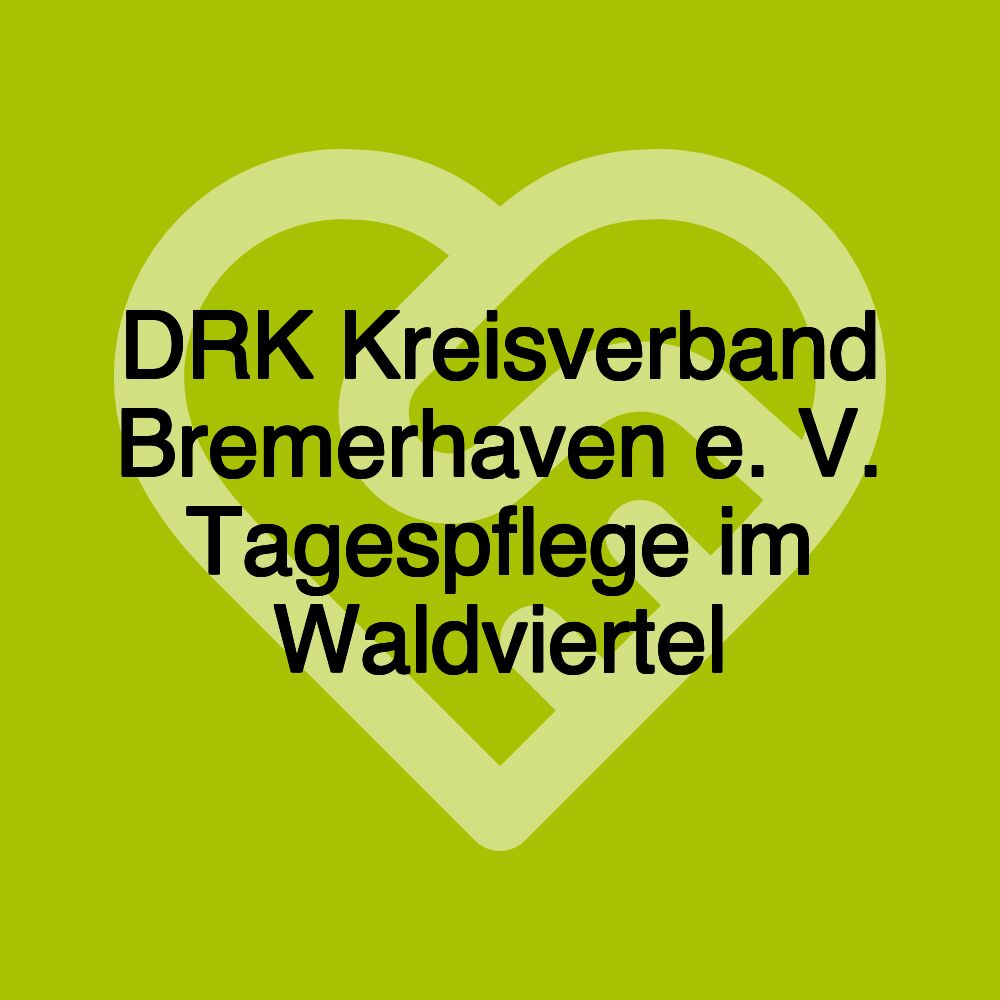 DRK Kreisverband Bremerhaven e. V. Tagespflege im Waldviertel