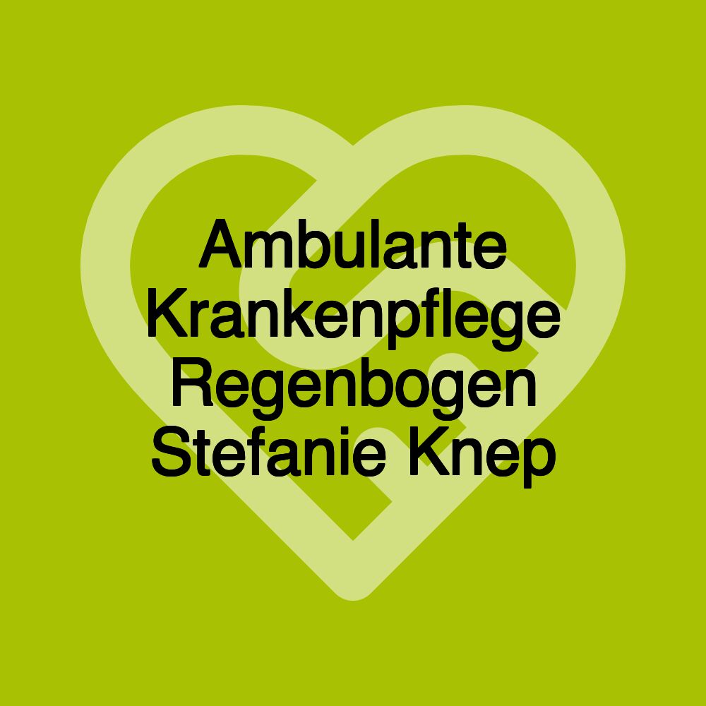 Ambulante Krankenpflege Regenbogen Stefanie Knep