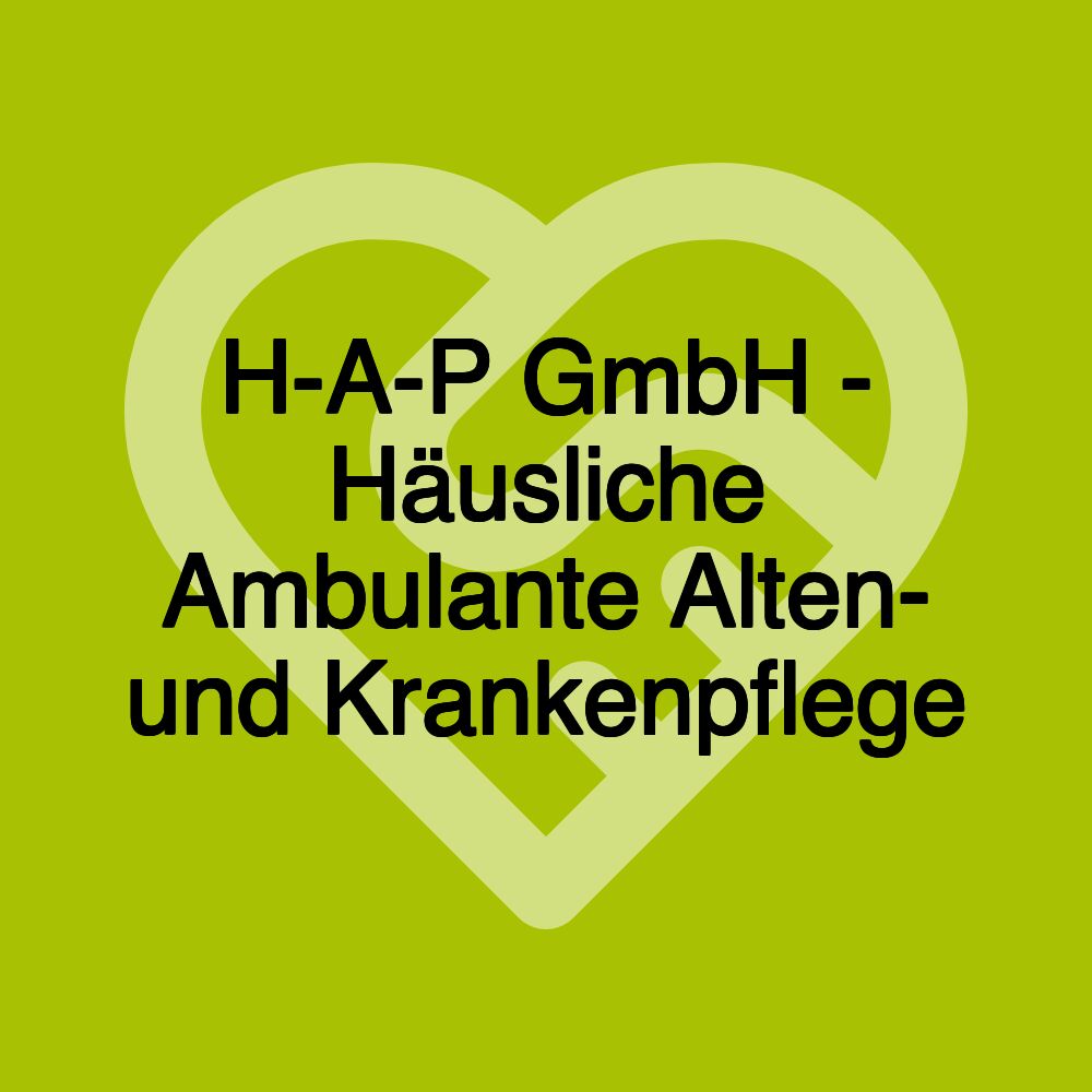 H-A-P GmbH - Häusliche Ambulante Alten- und Krankenpflege