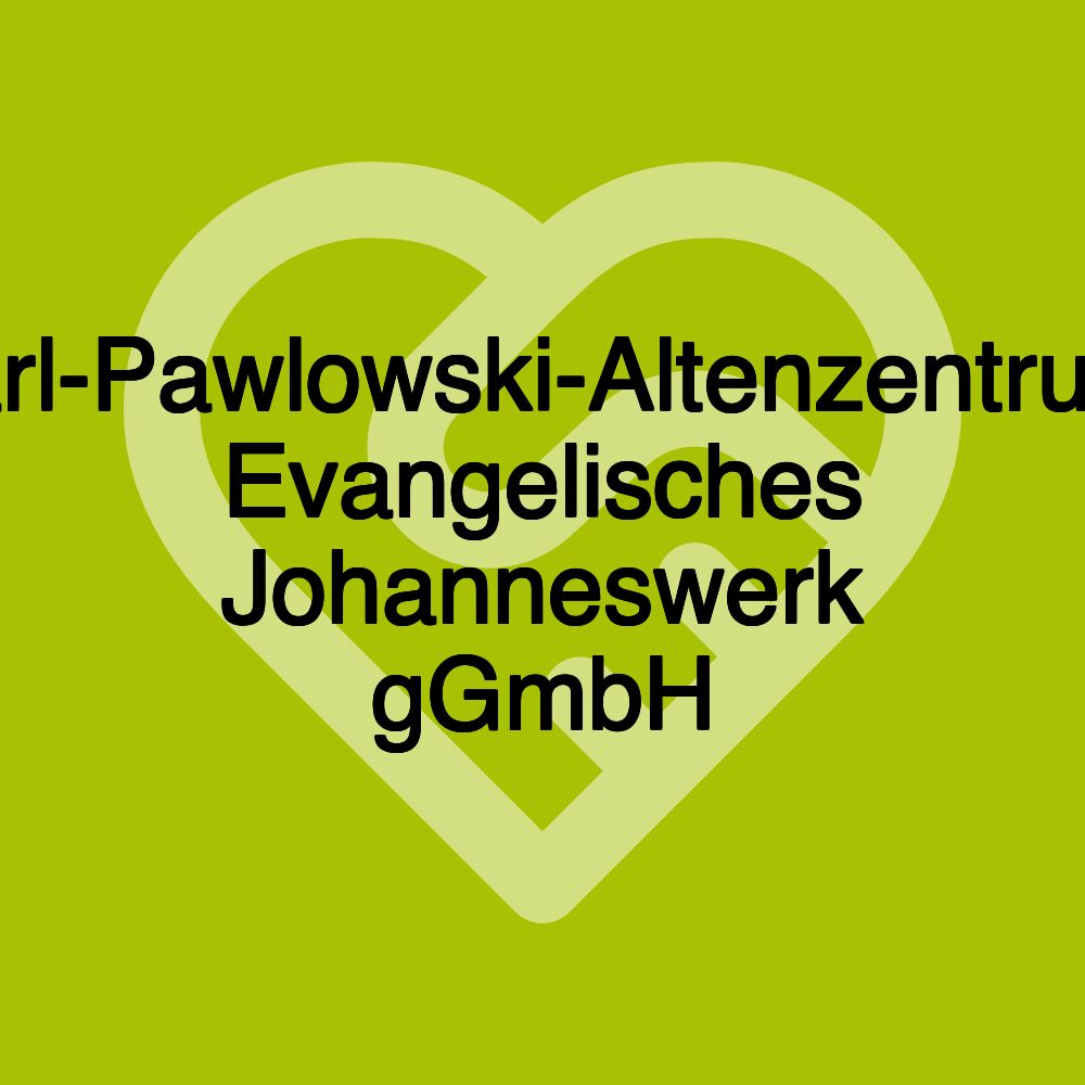 Karl-Pawlowski-Altenzentrum, Evangelisches Johanneswerk gGmbH