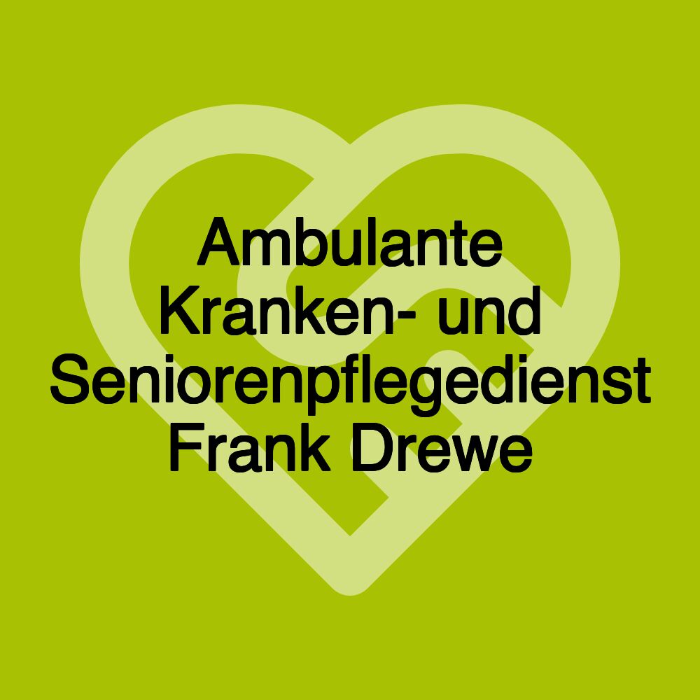 Ambulante Kranken- und Seniorenpflegedienst Frank Drewe