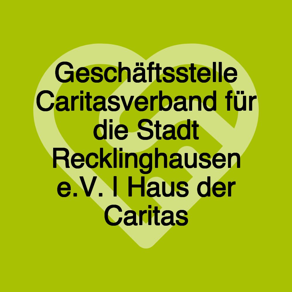 Geschäftsstelle Caritasverband für die Stadt Recklinghausen e.V. | Haus der Caritas