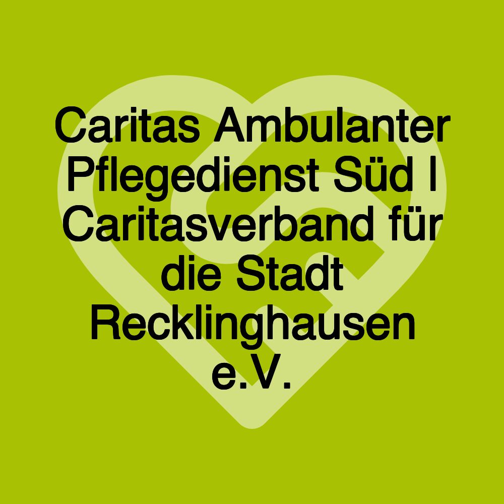 Caritas Ambulanter Pflegedienst Süd | Caritasverband für die Stadt Recklinghausen e.V.