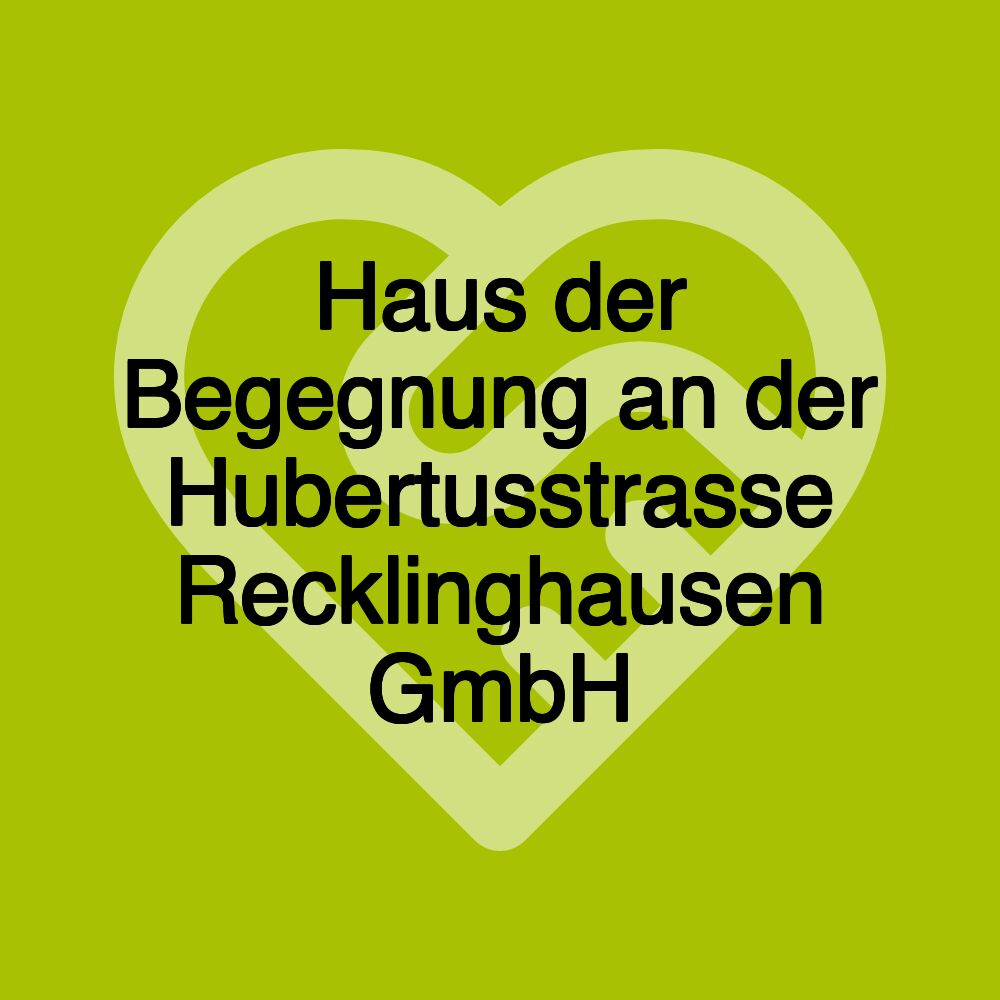 Haus der Begegnung an der Hubertusstrasse Recklinghausen GmbH