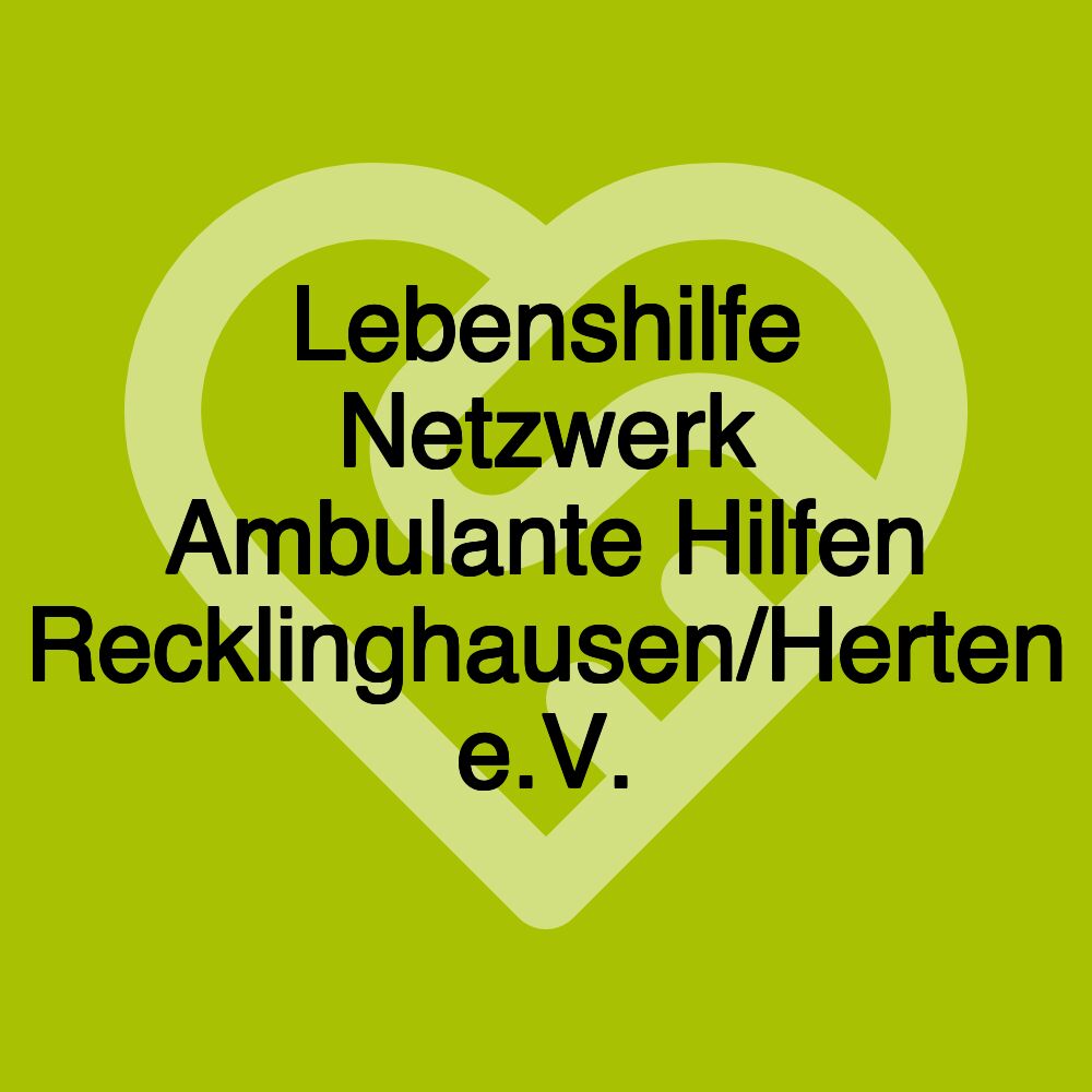 Lebenshilfe Netzwerk Ambulante Hilfen Recklinghausen/Herten e.V.