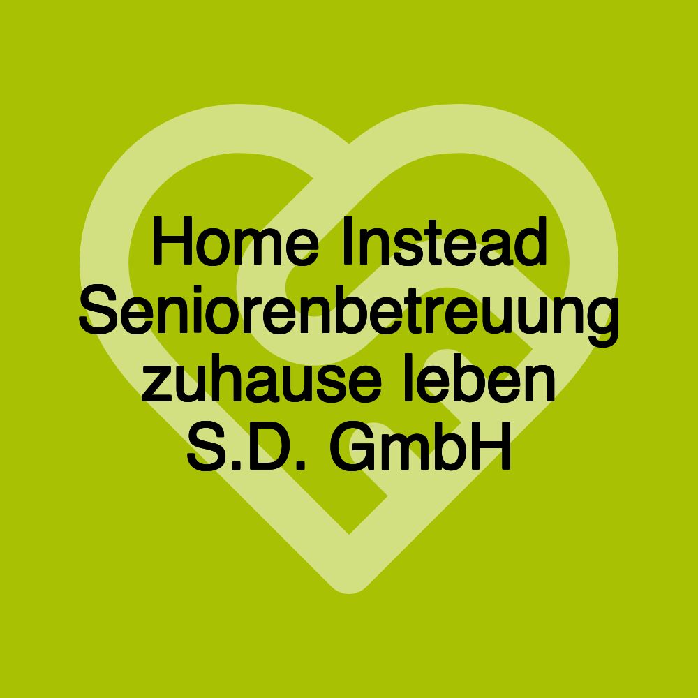 Home Instead Seniorenbetreuung zuhause leben S.D. GmbH