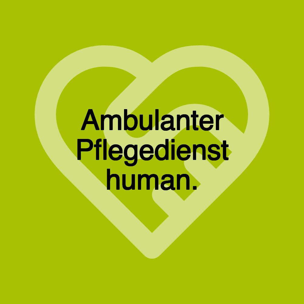 Ambulanter Pflegedienst human.