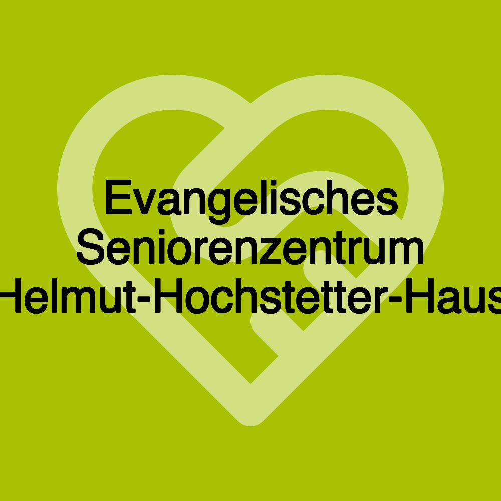 Evangelisches Seniorenzentrum Helmut-Hochstetter-Haus