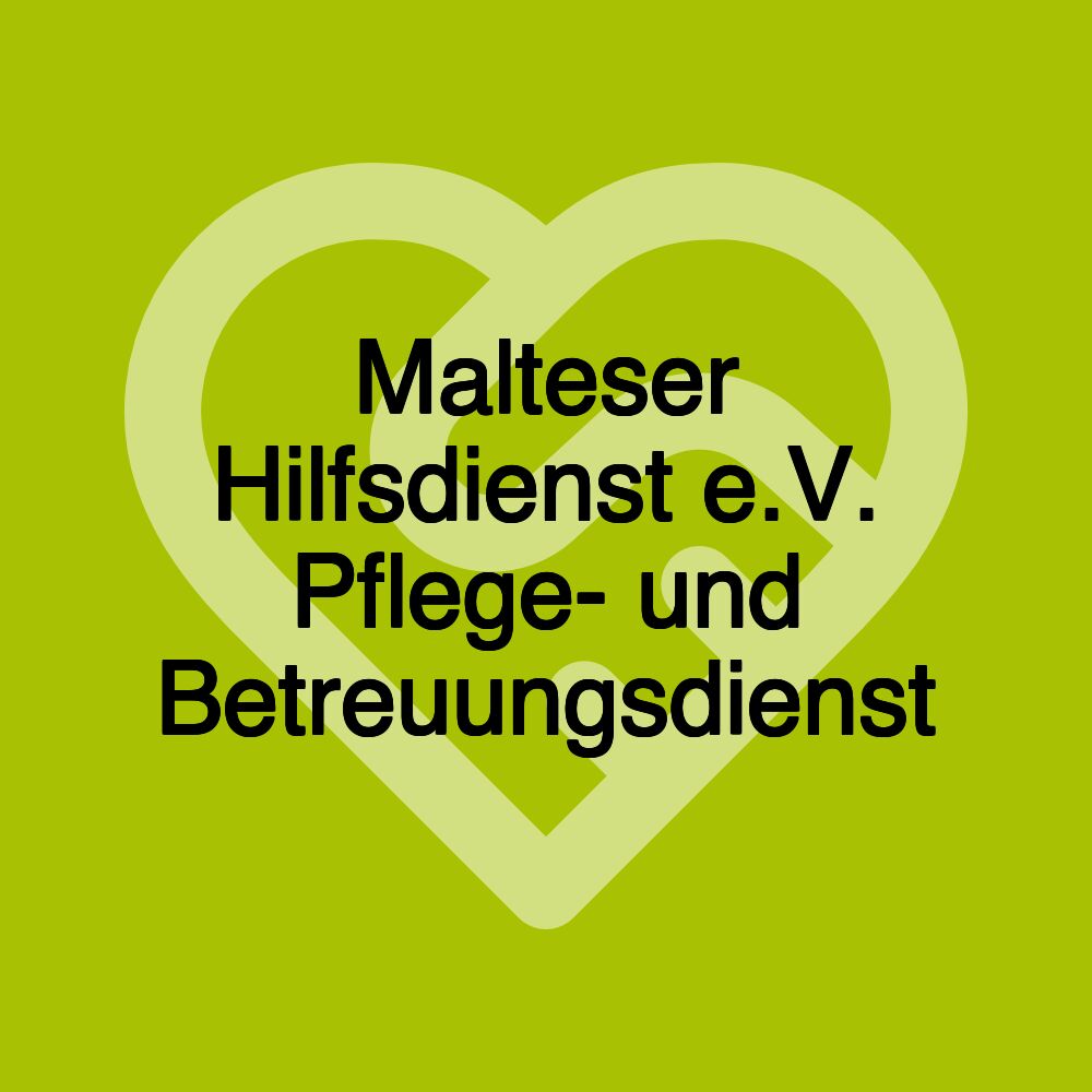 Malteser Hilfsdienst e.V. Pflege- und Betreuungsdienst