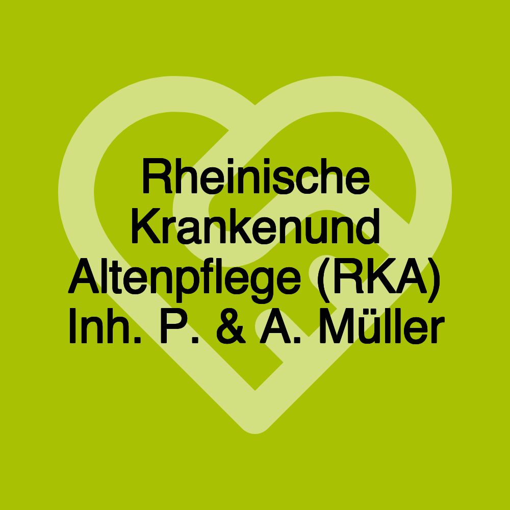 Rheinische Krankenund Altenpflege (RKA) Inh. P. & A. Müller