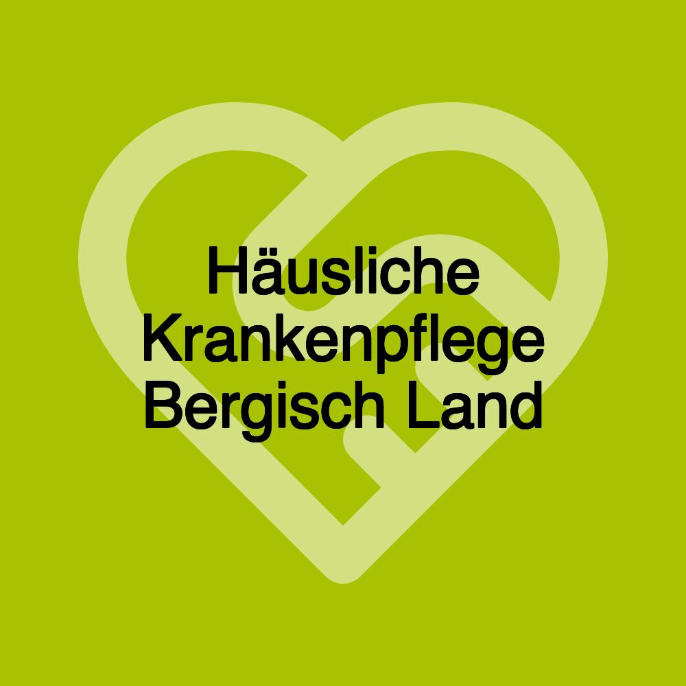 Häusliche Krankenpflege Bergisch Land