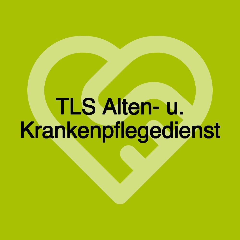 TLS Alten- u. Krankenpflegedienst