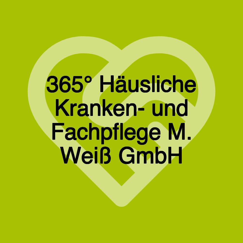 365° Häusliche Kranken- und Fachpflege M. Weiß GmbH