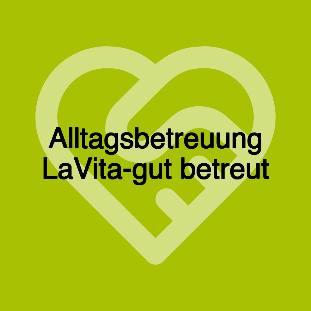 Alltagsbetreuung LaVita-gut betreut