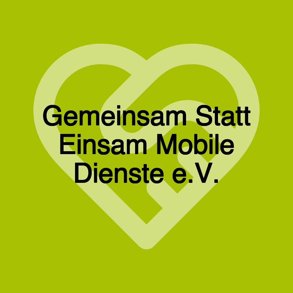 Gemeinsam Statt Einsam Mobile Dienste e.V.