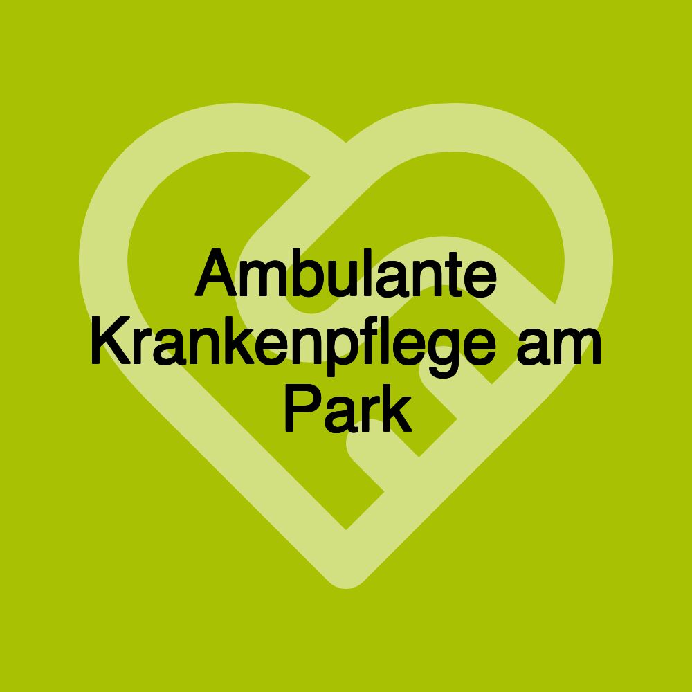 Ambulante Krankenpflege am Park