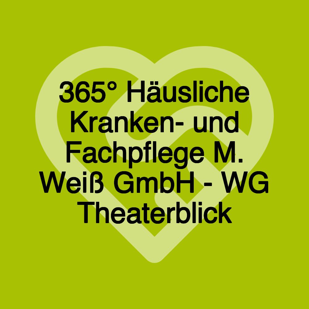 365° Häusliche Kranken- und Fachpflege M. Weiß GmbH - WG Theaterblick