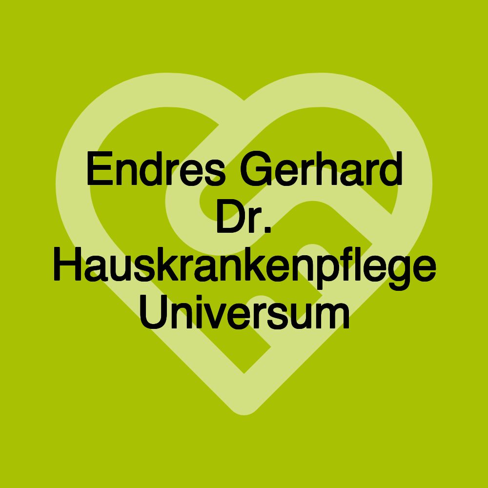 Endres Gerhard Dr. Hauskrankenpflege Universum