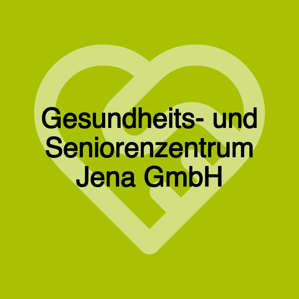 Gesundheits- und Seniorenzentrum Jena GmbH