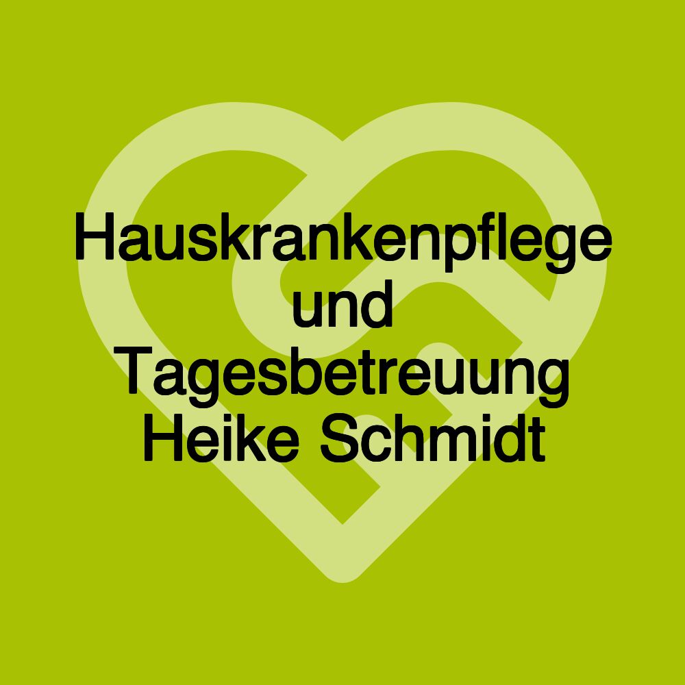 Hauskrankenpflege und Tagesbetreuung Heike Schmidt