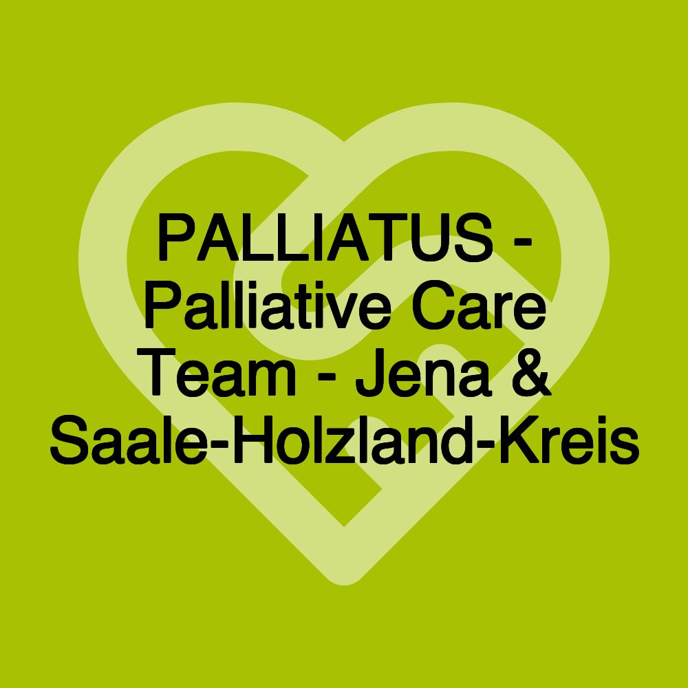 PALLIATUS - Palliative Care Team - Jena & Saale-Holzland-Kreis