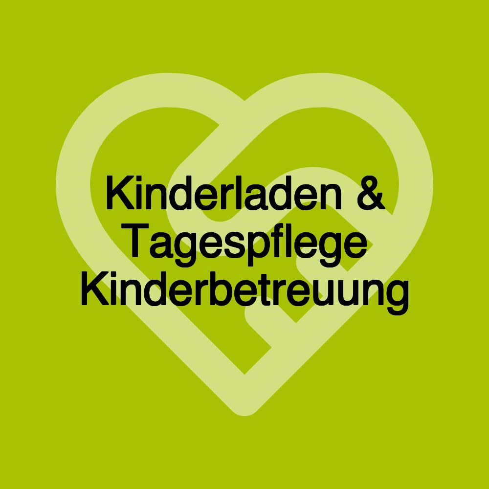 Kinderladen & Tagespflege Kinderbetreuung