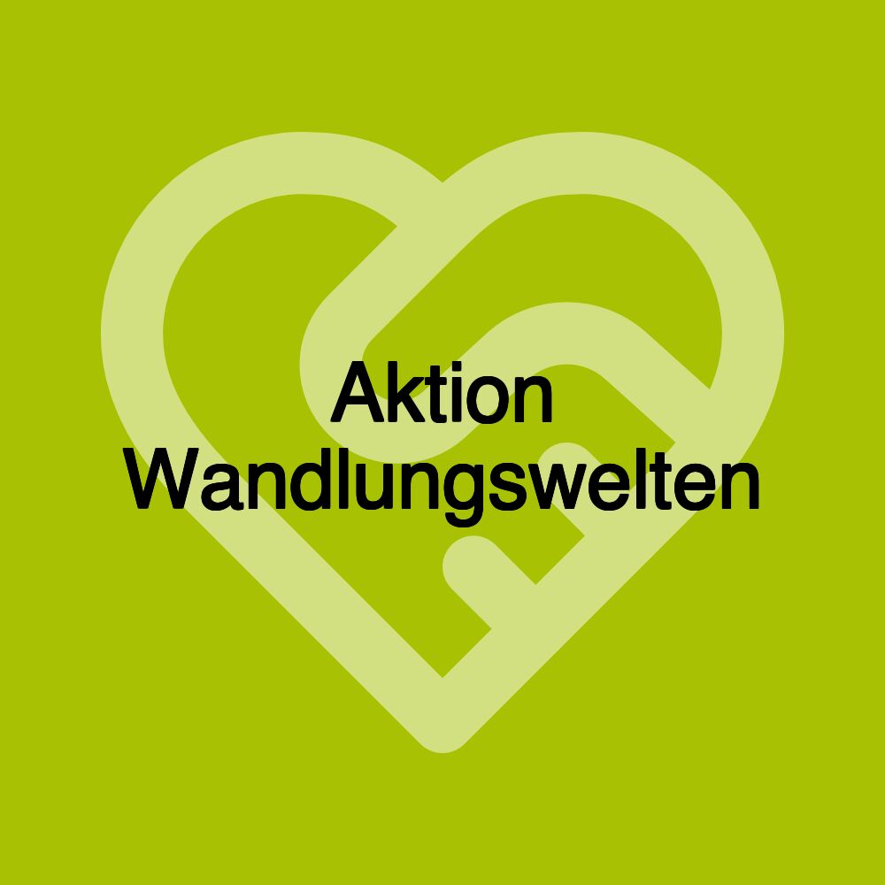 Aktion Wandlungswelten