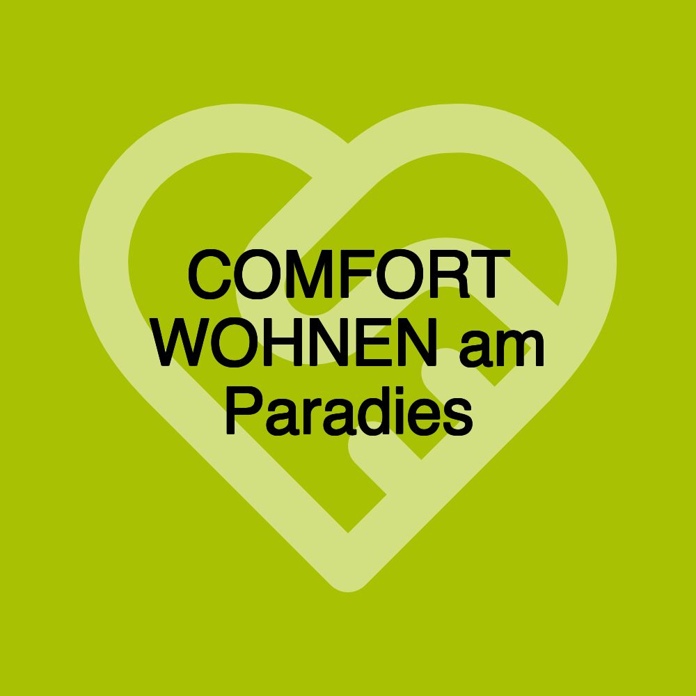 COMFORT WOHNEN am Paradies