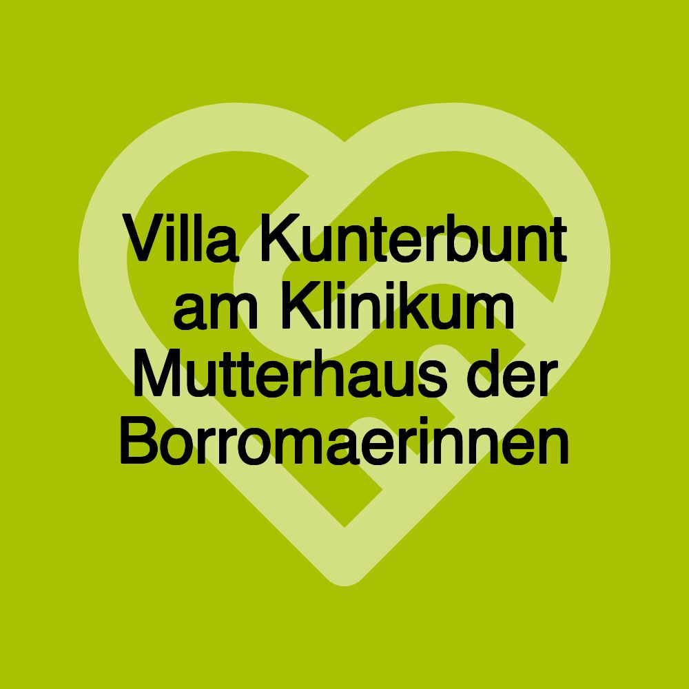 Villa Kunterbunt am Klinikum Mutterhaus der Borromaerinnen