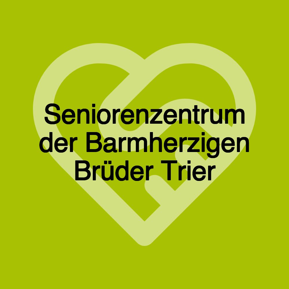 Seniorenzentrum der Barmherzigen Brüder Trier