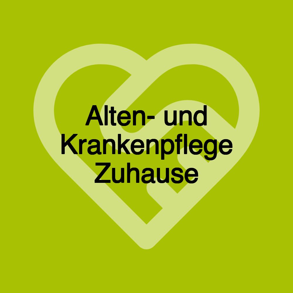 Alten- und Krankenpflege Zuhause