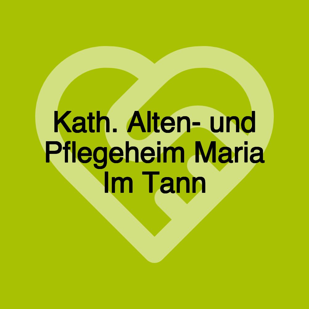 Kath. Alten- und Pflegeheim Maria Im Tann