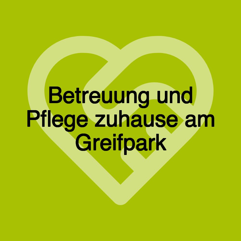 Betreuung und Pflege zuhause am Greifpark