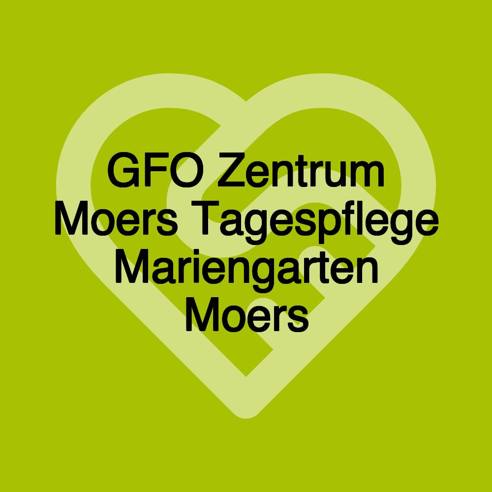 GFO Zentrum Moers Tagespflege Mariengarten Moers