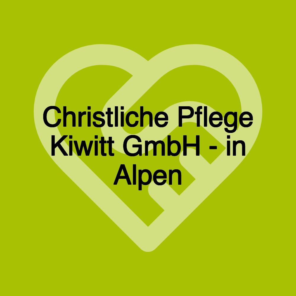 Christliche Pflege Kiwitt GmbH - in Alpen