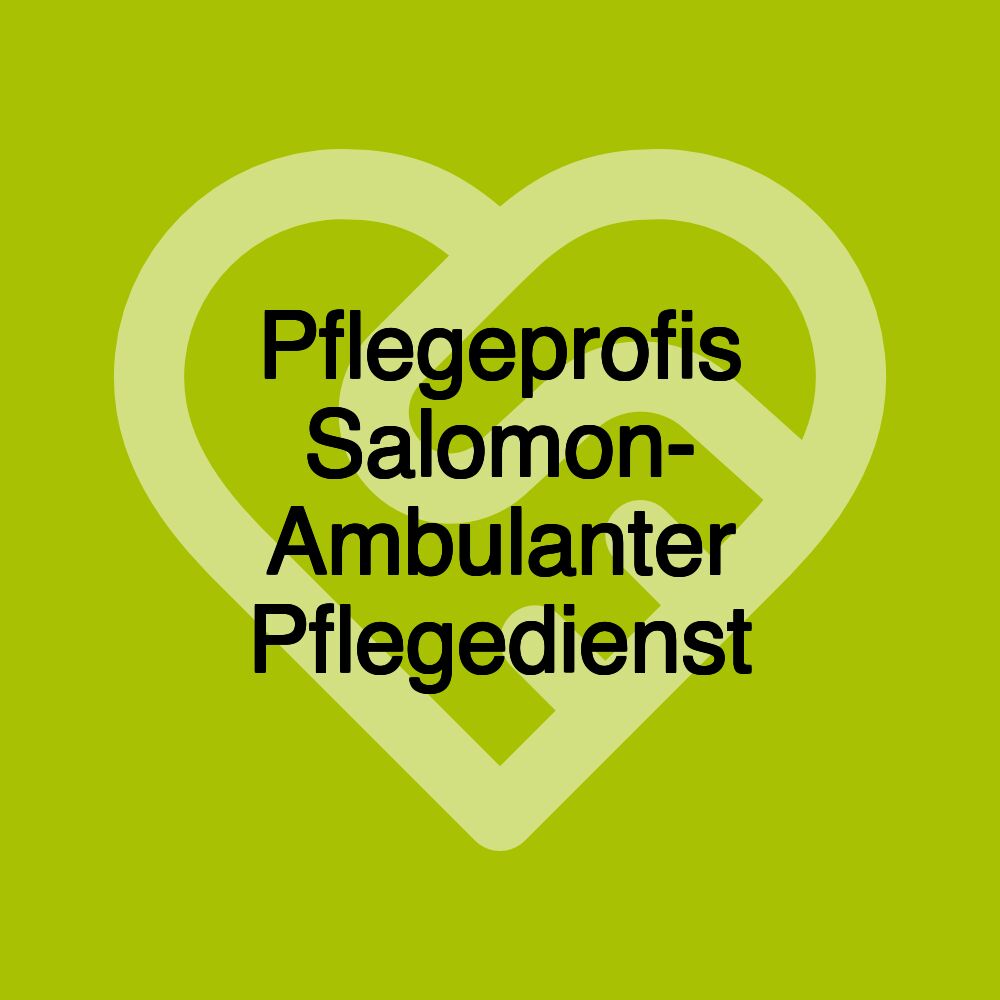 Pflegeprofis Salomon- Ambulanter Pflegedienst