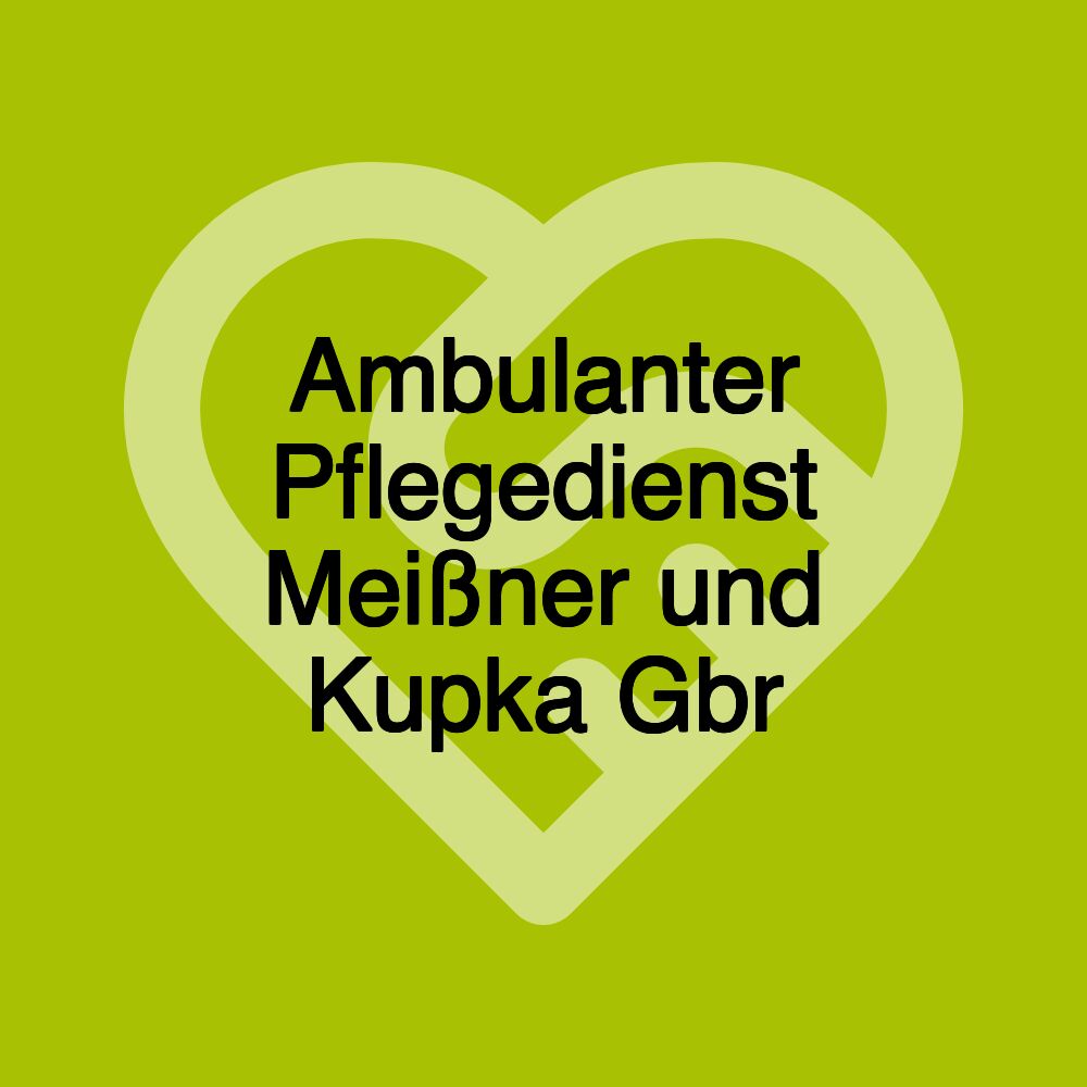 Ambulanter Pflegedienst Meißner und Kupka Gbr